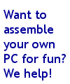 Want to assemble a PC?